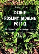 ŁUCZAJ - VOĽNE ŽIARENÉ JEDLÉ RASTLINY POĽSKA - PREŽITIE ŁUCZAJ - VOĽNE ŽIARENÉ JEDLÉ RASTLINY POĽSKA - PREŽITIE
