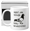 hrnček BUĎ AKO HOLUBA NA VŠETKO HORIVO darček