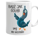 Buď ako HOLUBÍ hrnček, vtipný hrnček do práce