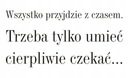 Nálepka na stenu nápis - Všetko príde... 63