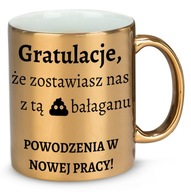 ZLATÝ HRNČEK ZA ODCHÁDZANIE Z PRÁCE GRATULUJEM KÚPA NEPORIADKU + VEĽA ŠŤASTIA ZLATÝ HRNČEK ZA ODCHÁDZANIE Z PRÁCE GRATULUJEM KÚPA NEPORIADKU + VEĽA ŠŤASTIA