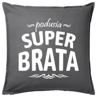 Vankúš SUPER BROTHER BROTHER IDEA 50x50 darček Vankúš SUPER BROTHER BROTHER IDEA 50x50 darček