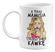 HRNČEK A TERAZ SI MAMIČKA DÁ KÁVU, 330 ML HRNČEK A TERAZ SI MAMIČKA DÁ KÁVU, 330 ML