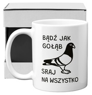hrnček BUĎ AKO HOLUBA NA VŠETKO HORIVO darček hrnček BUĎ AKO HOLUBA NA VŠETKO HORIVO darček