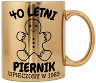 ZLATÝ HRNČEK NA 40. NARODENINY 40 ROČNÝ PERNÍK ZLATÝ HRNČEK NA 40. NARODENINY 40 ROČNÝ PERNÍK