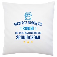 Len tí najlepší sa stávajú zvárači Pillow White Len tí najlepší sa stávajú zvárači Pillow White