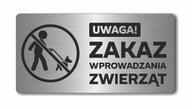 ZÁKAZ VSTUPU ZVIERAT | Doska z nehrdzavejúcej ocele ZÁKAZ VSTUPU ZVIERAT | Doska z nehrdzavejúcej ocele