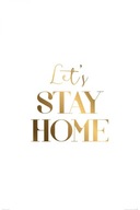 Nápis Let's stay home Plagát na stenu 61x91,5 cm Nápis Let's stay home Plagát na stenu 61x91,5 cm