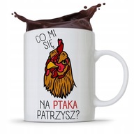 Vtipný hrnček Vtipný ČO SA POKUKÁŠ NA VTÁKA Vtipný hrnček Vtipný ČO SA POKUKÁŠ NA VTÁKA