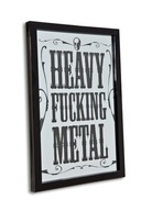 Tyčové zrkadlo Heavy Fucking Metal v ráme 22x32 cm