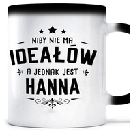 Magický hrnček IDEÁLNY DEŇ MENINY HANNY pre HANIU Magický hrnček IDEÁLNY DEŇ MENINY HANNY pre HANIU