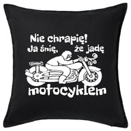NECHRÁPAM SNÍVAM JAZDÍM NA MOTOCYKLE vankúš darček NECHRÁPAM SNÍVAM JAZDÍM NA MOTOCYKLE vankúš darček