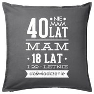 NEMÁM 40, MÁM 18... vankúšový darček NEMÁM 40, MÁM 18... vankúšový darček