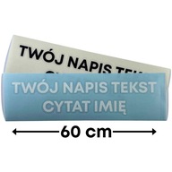 Nálepka s nápisom na sklo auta VÁŠ TEXT NÁVODU NÁZOV PONUKY 60cm Nálepka s nápisom na sklo auta VÁŠ TEXT NÁVODU NÁZOV PONUKY 60cm