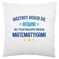 Len tí najlepší sa stávajú matematikmi Pillow White Len tí najlepší sa stávajú matematikmi Pillow White