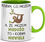 Hrnček s vtipnou potlačou SLOTHY pre kamarátku do práce Hrnček s vtipnou potlačou SLOTHY pre kamarátku do práce