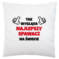 Takto vyzerá najlepší zvárač.Biely vankúš Takto vyzerá najlepší zvárač.Biely vankúš