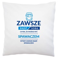 Buď zvárač, darček pre zvárača, Biely vankúš Buď zvárač, darček pre zvárača, Biely vankúš
