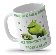 HRNÍČEK GRINCH ZA Vtipný DARČEK CHCEM BYŤ PRÍJEMNÝ ČLOVEK MNOHÉ DIZAJNY HRNÍČEK GRINCH ZA Vtipný DARČEK CHCEM BYŤ PRÍJEMNÝ ČLOVEK MNOHÉ DIZAJNY