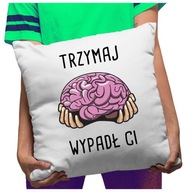 Funny Pillow Brain Drž to, priateľu Funny Pillow Brain Drž to, priateľu