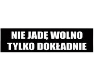Nejazdím pomaly, len presne nalepím nápis Nejazdím pomaly, len presne nalepím nápis