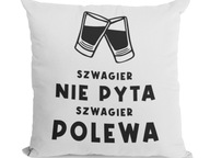 VANKÚŠ VTIPNÝ DARČEK ŠVAGR NEPÝTA NA ZÁBAVU VANKÚŠ VTIPNÝ DARČEK ŠVAGR NEPÝTA NA ZÁBAVU