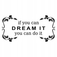 Nápis nálepky na stenu - If you can dream it 13