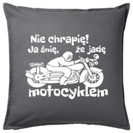 NECHRÁPAM SNÍVAM JAZDÍM NA MOTOCYKLE vankúš darček NECHRÁPAM SNÍVAM JAZDÍM NA MOTOCYKLE vankúš darček