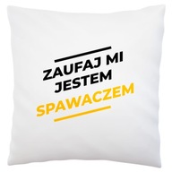 Ver mi, som zvárač Biely vankúš Ver mi, som zvárač Biely vankúš